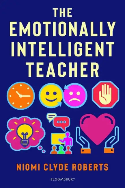 The Emotionally Intelligent Teacher by Niomi Clyde Roberts