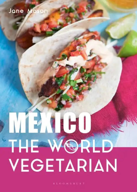 Mexico: The World Vegetarian by Jane Mason