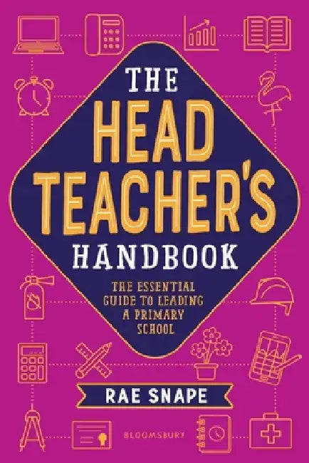 The Headteacher's Handbook by Rae Snape