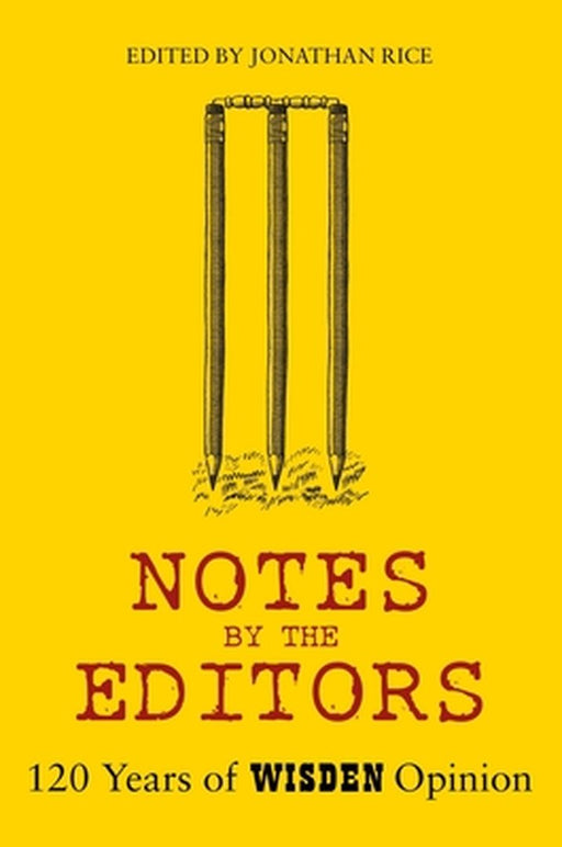 Notes by the Editor: Beyond the Confines of Lunacy, 120 Years of Wisden Opinion by Jonathan Rice