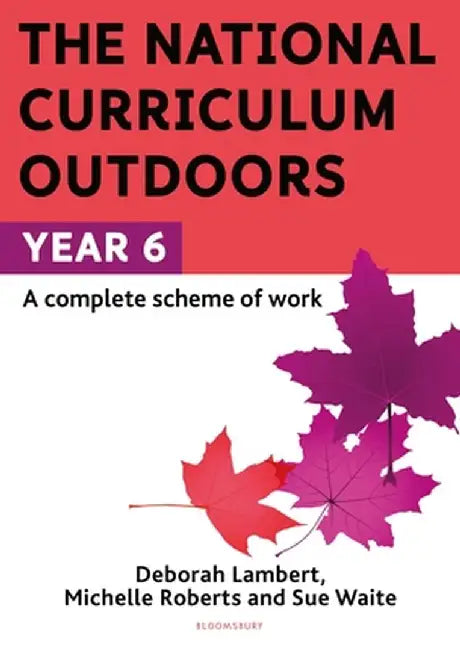 The National Curriculum Outdoors: Year 6 by Sue Waite