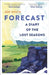 Forecast: A Diary of the Lost Seasons by Joe Shute