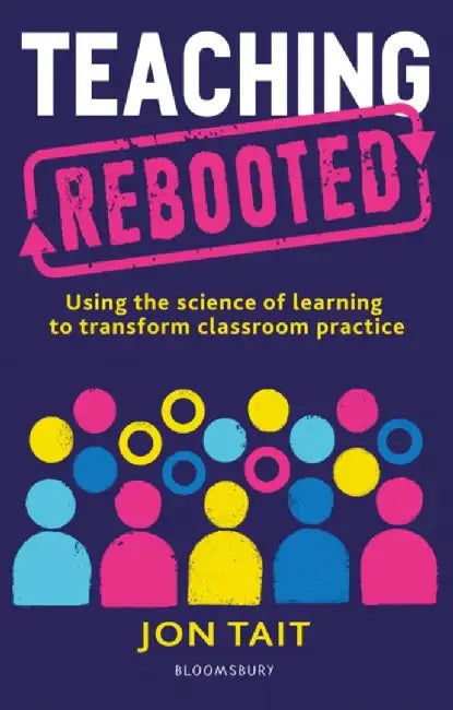 Teaching Rebooted by Jon (Deputy Headteacher, UK) Tait