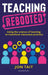 Teaching Rebooted by Jon (Deputy Headteacher, UK) Tait