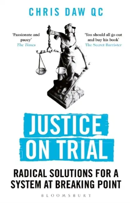 Justice on Trial by Chris, QC Daw
