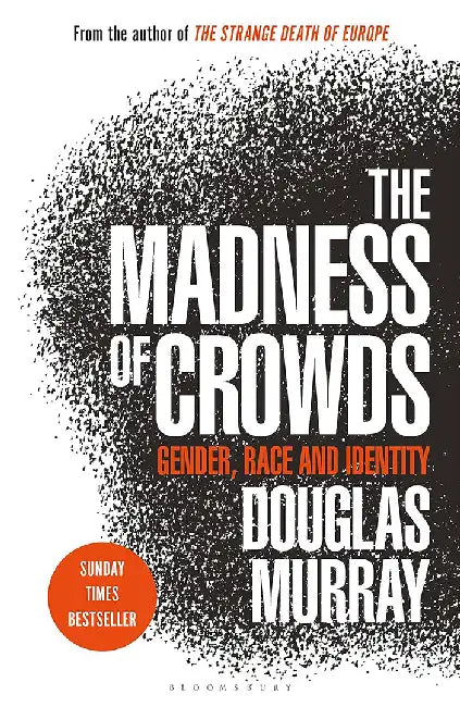 The Madness of Crowds by Douglas Murray