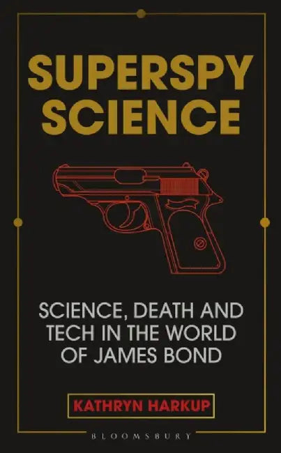 Superspy Science by Kathryn Harkup