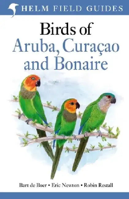 Field Guide to Birds of Aruba, Curacao and Bonaire by Bart de Boer