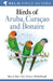 Field Guide to Birds of Aruba, Curacao and Bonaire by Bart de Boer