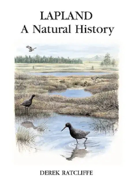 Lapland: A Natural History by Derek Ratcliffe
