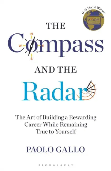 The Compass and the Radar: The Art of Building a Rewarding Career While Remaining True to Yourself by Paolo Gallo