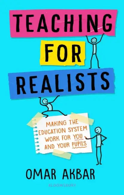 Teaching for Realists by Omar (Secondary Teacher, UK) Akbar
