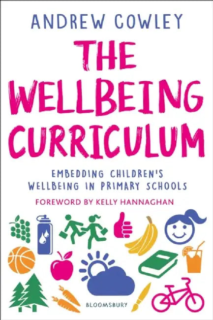 The Wellbeing Curriculum by Andrew (Education Leader, UK) Cowley