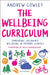 The Wellbeing Curriculum by Andrew (Education Leader, UK) Cowley