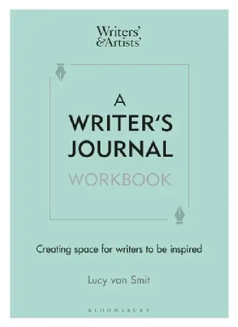 A Writer's Journal Workbook: Create, Craft, Practise, Perfect, Share by Lucy Van Smit
