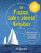The Essential Guide to Celestial Navigation: Practical and Step-By-Step for When You've Lost the Plot by Phil Somerville