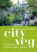 City Veg: Notes from an Urban Garden by Cinead McTernan