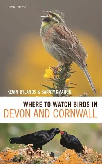 Where to Watch Birds in Devon and Cornwall: 6th Edition by Kevin Rylands