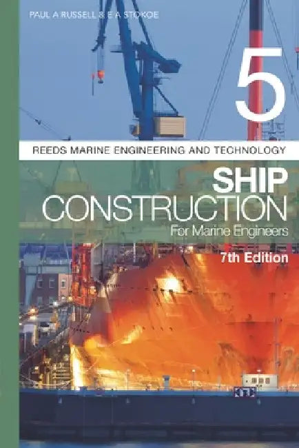 Reeds Vol 5: Ship Construction for Marine Engineers by Paul A. Russell