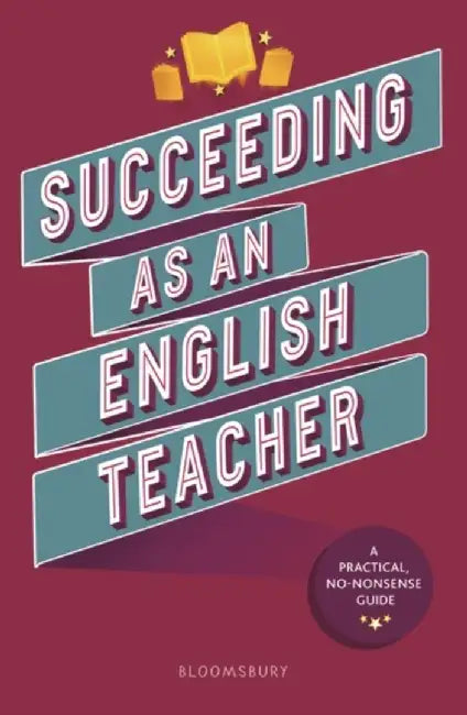 Succeeding as an English Teacher by Abigail Mann