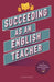 Succeeding as an English Teacher by Abigail Mann