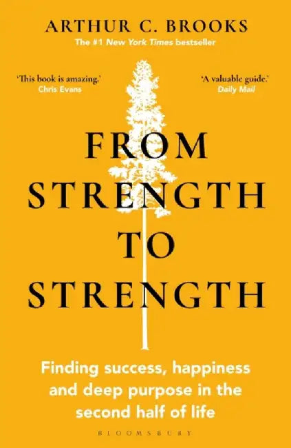 From Strength to Strength by Arthur C. Brooks