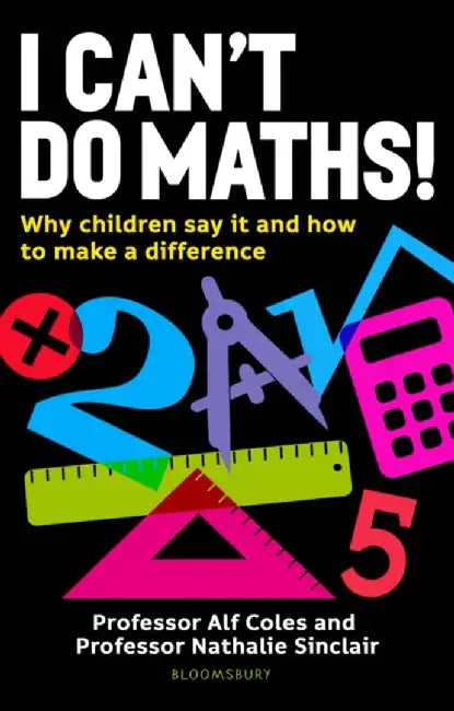 I Can't Do Maths! by Professor Professor Alf Coles
