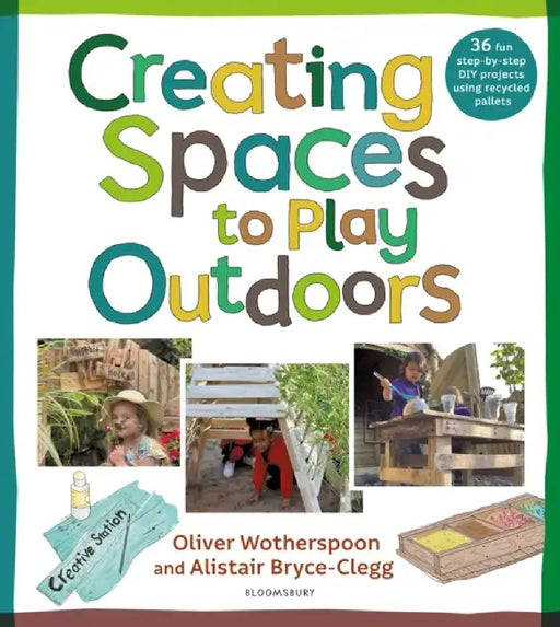 Creating Spaces to Play Outdoors by Dr Alistair Bryce-Clegg