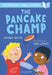 The Pancake Champ: A Bloomsbury Young Reader by Joanna Nadin