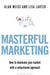 Masterful Marketing: How to Dominate Your Market with a Value-Based Approach by Alan Weiss