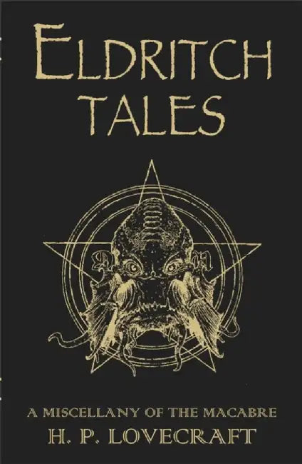 Eldritch Tales: A Miscellany of the Macabre by H. P. Lovecraft