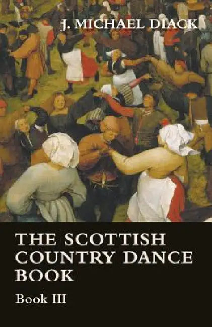 The Scottish Country Dance Book - Book III by J. Michael Diack