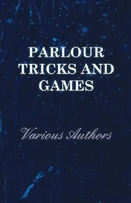 Parlour Tricks and Games by Various