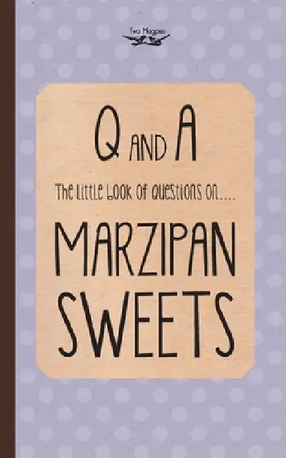 The Little Book of Questions on Marzipan Sweets (Q & A Series) by Two Magpies Publishing