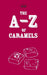 The A-Z of Caramels by Two Magpies Publishing