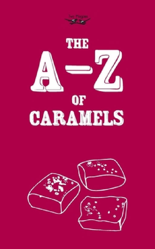 The A-Z of Caramels by Two Magpies Publishing
