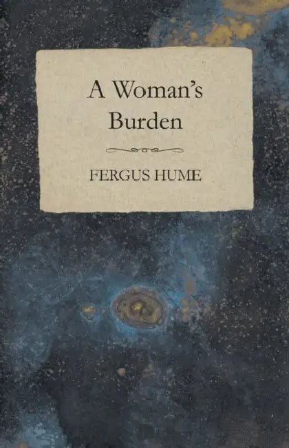 A Woman's Burden by Fergus Hume