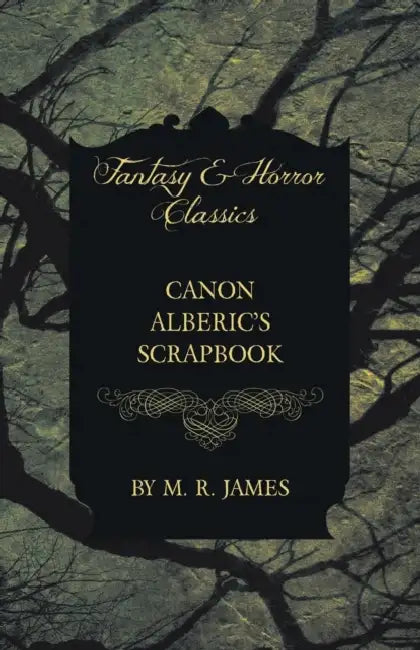 Canon Alberic's Scrapbook (Fantasy and Horror Classics) by M. R. James