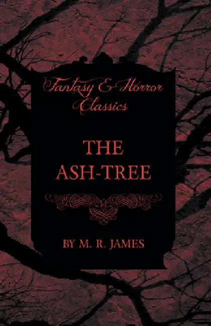 The Ash-Tree (Fantasy and Horror Classics) by M. R. James