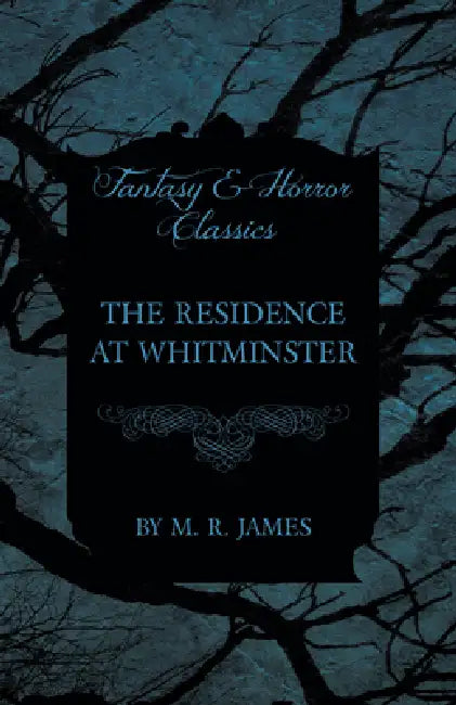 The Residence at Whitminster (Fantasy and Horror Classics) by M. R. James