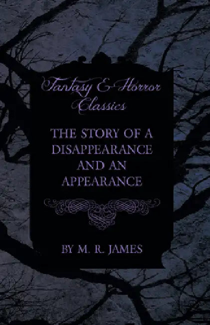 The Story of a Disappearance and an Appearance (Fantasy and Horror Classics) by M. R. James