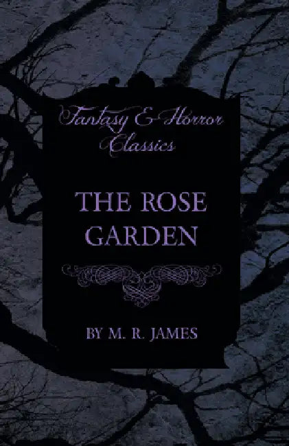 The Rose Garden (Fantasy and Horror Classics) by M. R. James