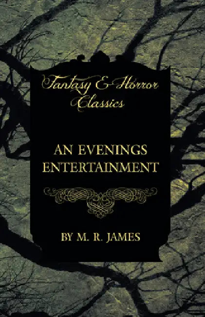 An Evenings Entertainment (Fantasy and Horror Classics) by M. R. James