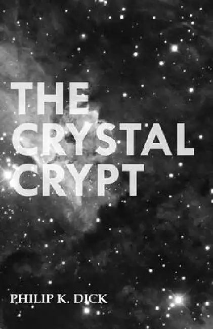 The Crystal Crypt by Philip K. Dick