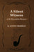 A Silent Witness (a Dr Thorndyke Mystery) by R. Austin Freeman