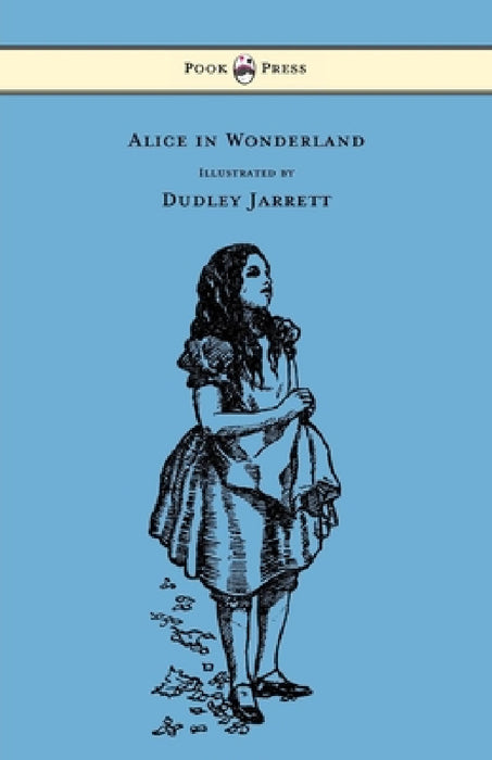 Alice in Wonderland - Illustrated by Dudley Jarrett by Lewis Carroll, Dudley Jarrett