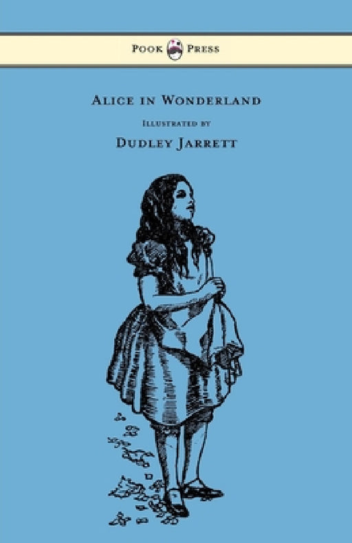 Alice in Wonderland - Illustrated by Dudley Jarrett by Lewis Carroll, Dudley Jarrett