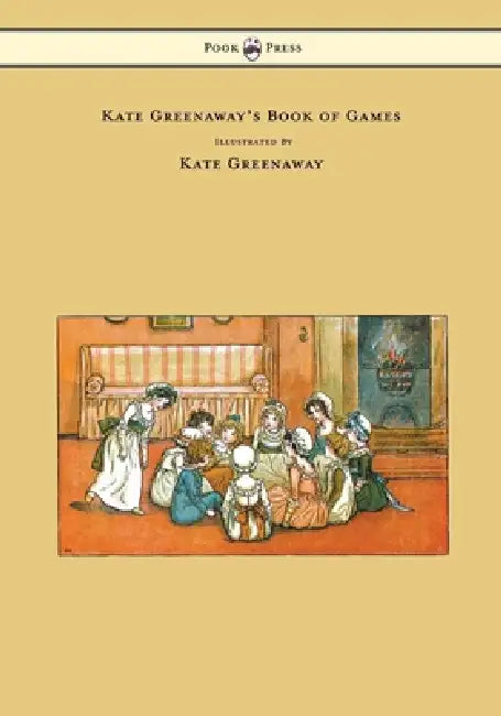 Kate Greenaway's Book of Games by Kate Greenaway, Kate Greenaway
