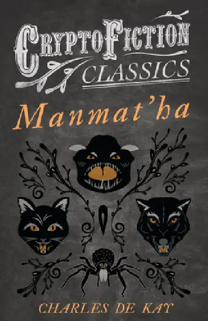 Manmat'ha (Cryptofiction Classics - Weird Tales of Strange Creatures) by Charles de Kay
