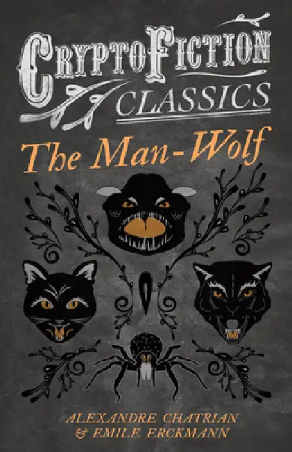 The Man-Wolf (Cryptofiction Classics - Weird Tales of Strange Creatures) by Emile Erckmann, Alexandre Chatrian